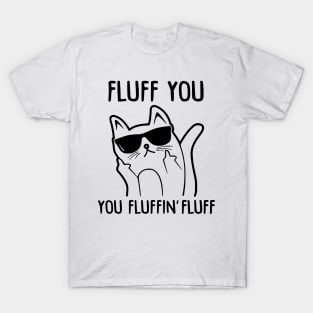 Fluff You - You Fluffin Fluff T-Shirt